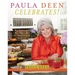 Paula Deen Celebrates!: Best Dishes and Best Wishes for the Best Times of Your Life