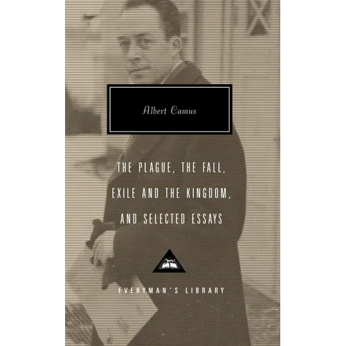 The Plague, the Fall, Exile and the Kingdom, and Selected Essays: Introduction by David Bellos