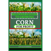 Beginners Guide to Corn for Profit: Cultivating Bounty from the Earth: A Comprehensive Guide to Corn Farming Mastery
