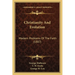 Christianity And Evolution: Modern Problems Of The Faith (1887)