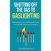 Shutting Off the Gas to Gaslighting