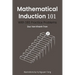 Mathematical Induction 101: With 101 Practice Problems