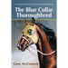 The Blue Collar Thoroughbred: An Inside Account of the Real World of Racing