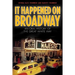 It Happened on Broadway: An Oral History of the Great White Way