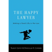 Happy Lawyer: Making a Good Life in the Law