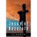 Jesus of Nazareth: Joshua ben Joseph Biography