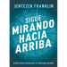 Sigue Mirando Hacia Arriba: 40 Días Para Fortalecer Tu Confianza En Dios