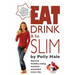 Eat Drink and Be Slim: Normal Healthy Eating Anytime, Anywhere, Every Day