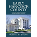 Early Hancock County: A Few of Her People and Some of Their Stories