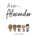 A is for Alexander...