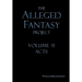 The Alleged Fantasy Project: Volume II Acts