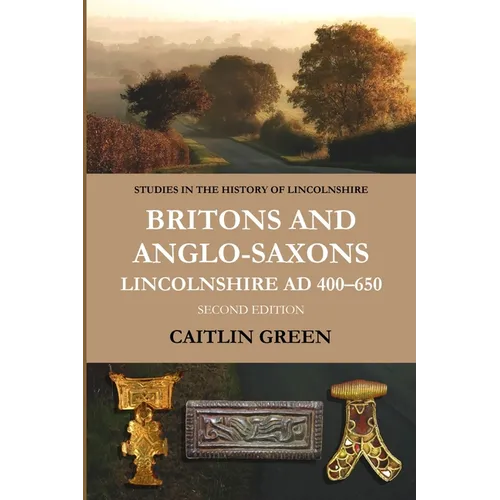 Britons and Anglo-Saxons: Lincolnshire AD 400-650