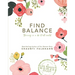 Find Balance (Limited Edition): Thriving in a Do-It-All World