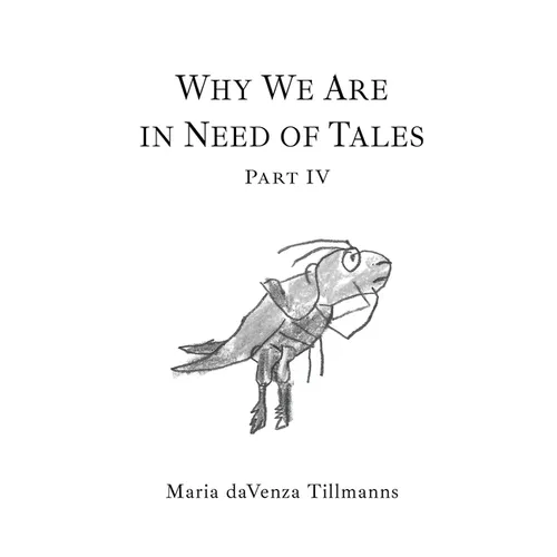 Why We Are in Need of Tales: Part Four
