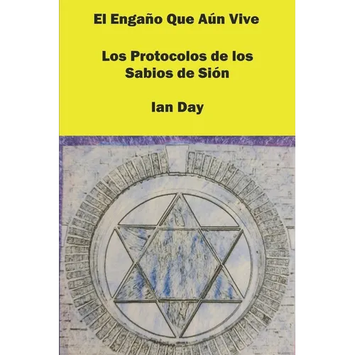 El Engaño Que Aún Vive: Los Protocolos de los Sabios de Sión