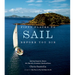 Fifty Places to Sail Before You Die: Sailing Experts Share the World's Greatest Destinations