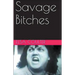Savage Bitches