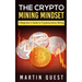 The Crypto Mining Mindset: A Beginner's Guide to Cryptocurrency Mining