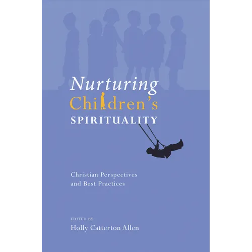 Nurturing Children's Spirituality: Christian Perspectives and Best Practices