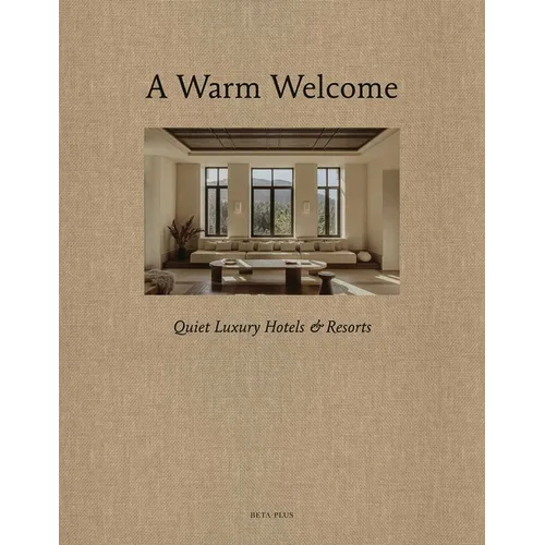 A Warm Welcome: Quiet Luxury Hotels & Resorts