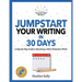 Jumpstart Your Writing in 30 Days: A Step-By-Step Guide to Becoming a More Productive Writer