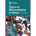Regional Reconciliation in Africa: The Elusive Dimension of Peace and Security
