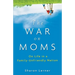 The War on Moms: On Life in a Family-Unfriendly Nation