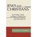 Jews and Christians: Getting Our Stories Straight