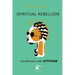 SPIRITUAL REBELLION mindfulness with ATTITUDE