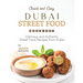 Quick and Easy Dubai Street Food Cookbook: Delicious and Authentic Street Food Recipes from Dubai