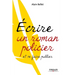 Ecrire un roman policier: et se faire publier