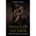 Prints of His Palm: With Every Touch of His Hands