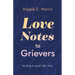 Love Notes to Grievers: Tending to Grief After Loss