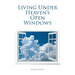 Living Under Heaven's Open Windows