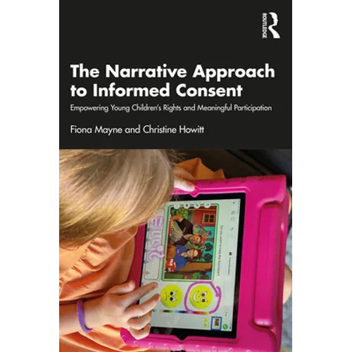 The Narrative Approach to Informed Consent: Empowering Young Children's Rights and Meaningful Participation