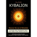 Kybalion: Discover the Law of the Attraction: life purpose, work, development, money, home, health, friends, romance and more...