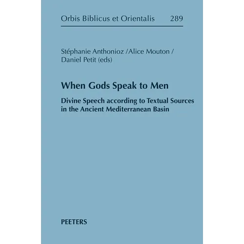 When Gods Speak to Men: Divine Speech According to Textual Sources in the Ancient Mediterranean Basin
