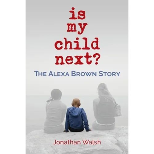 Is My Child Next?: The Alexa Brown Story