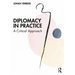 Diplomacy in Practice: A Critical Approach