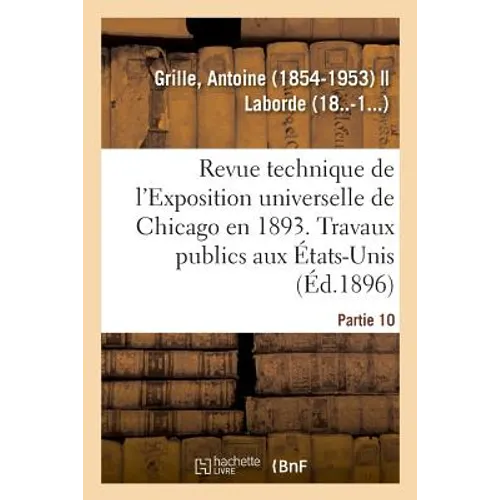 Revue Technique de l'Exposition Universelle de Chicago En 1893