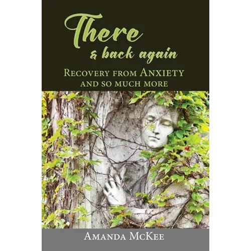 There and Back again. Recovery from ANXIETY and so much more