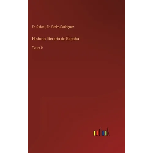 Historia literaria de España: Tomo 6