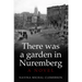 There was a garden in Nuremberg