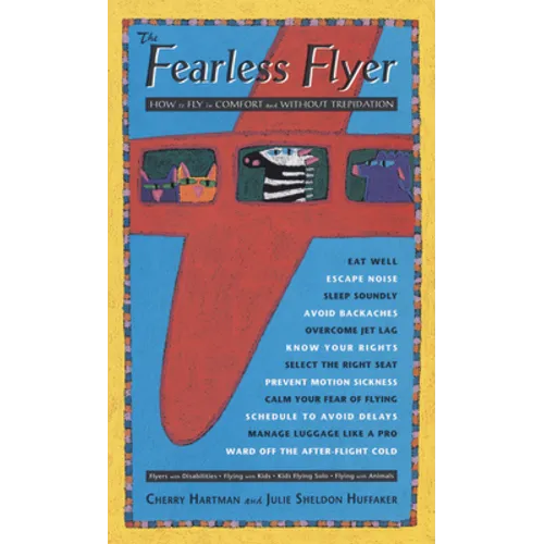 The Fearless Flyer: How to Fly in Comfort and Without Trepidation