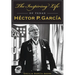 The Inspiring Life of Texan Héctor P. García