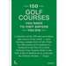150 Golf Courses You Need to Visit Before You Die