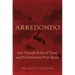 Arredondo: Last Spanish Ruler of Texas and Northeastern New Spain