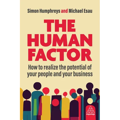 The Human Factor: How to Realize the Potential of Your People and Your Business
