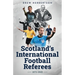 Scotland's International Football Referees