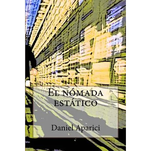 El nomada estatico: Por Daniel Aparici